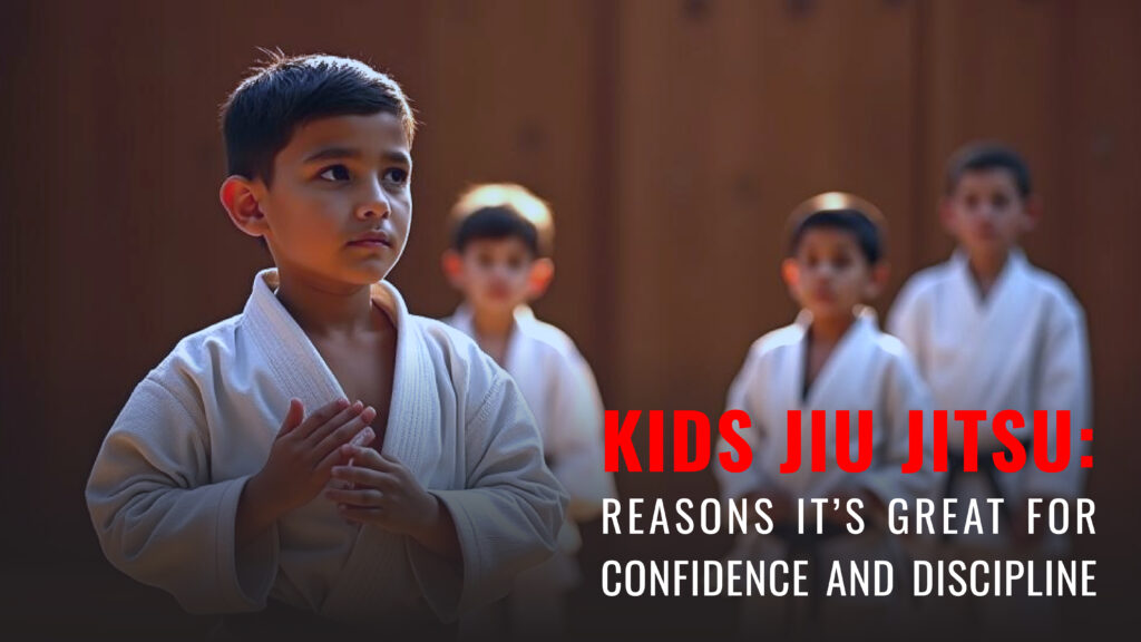 Kids Jiu Jitsu: 7 Reasons It’s Great for Confidence and Discipline