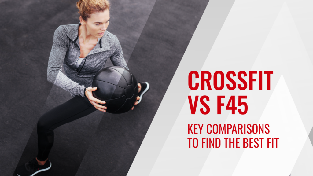 CrossFit vs F45: 7 Key Comparisons to Find the Best Fit