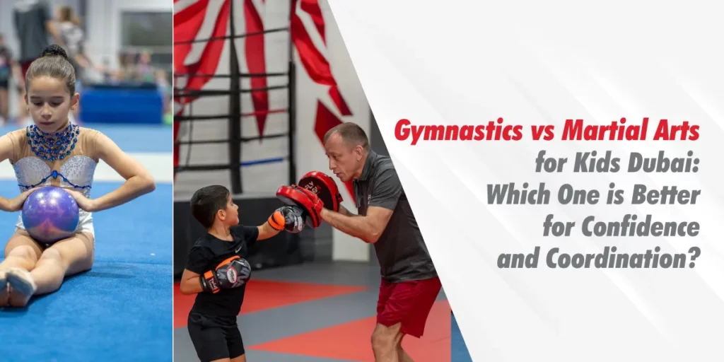 Gymnastics vs Martial Arts for Kids Dubai