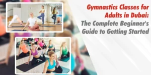 A group of women stretch and hold yoga poses on fitness mats in a gym, alongside text promoting a beginner's guide to gymnastics for adults in Dubai.