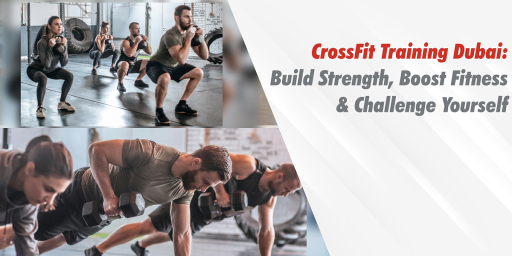 CrossFit Training Dubai for strength and fitness